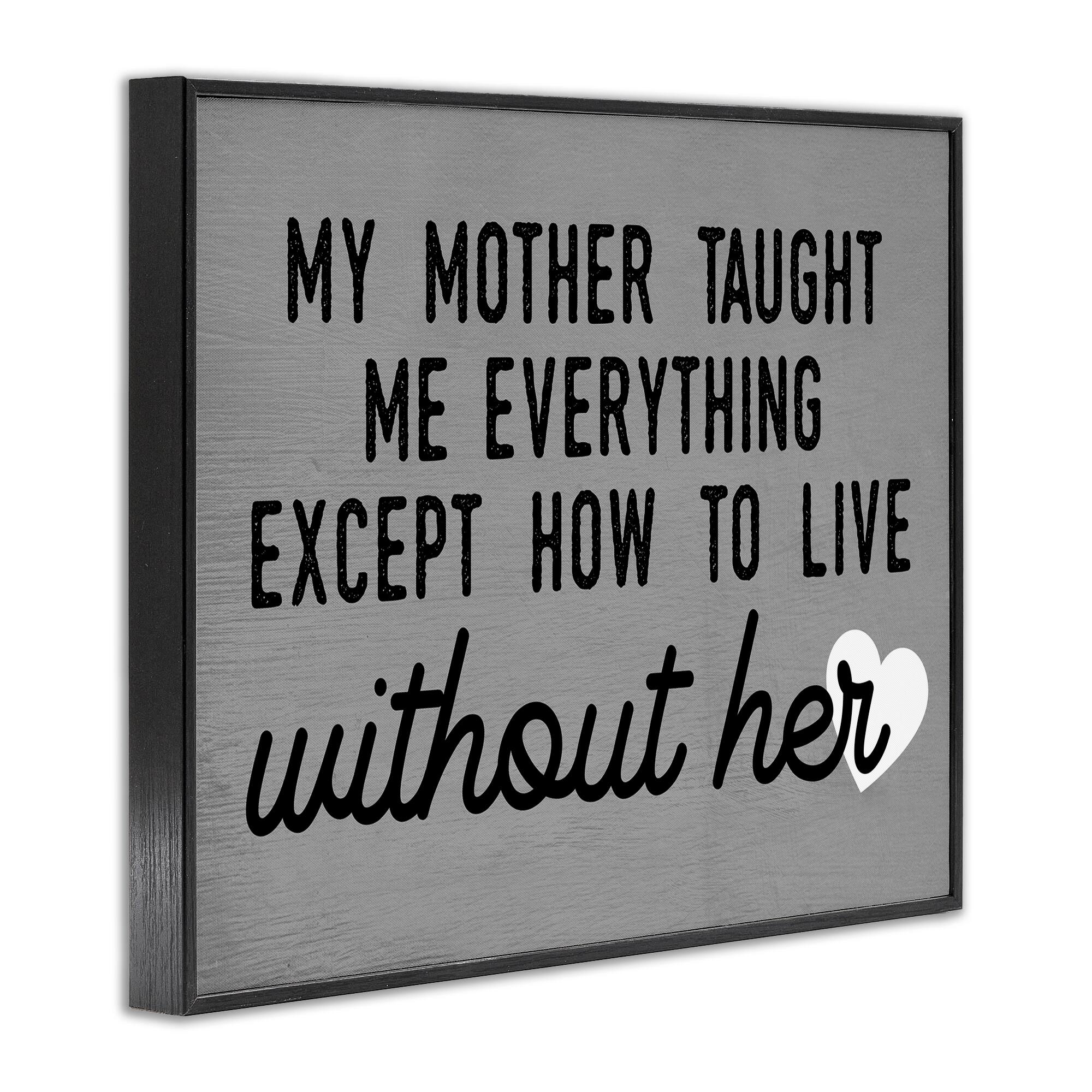 Stupell Industries My Mother Taught Everything Phrase Family Grievance Framed Giclee Art